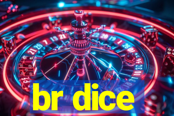 br dice