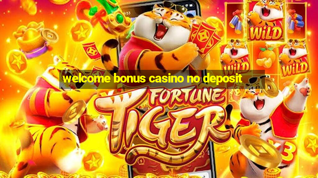 welcome bonus casino no deposit