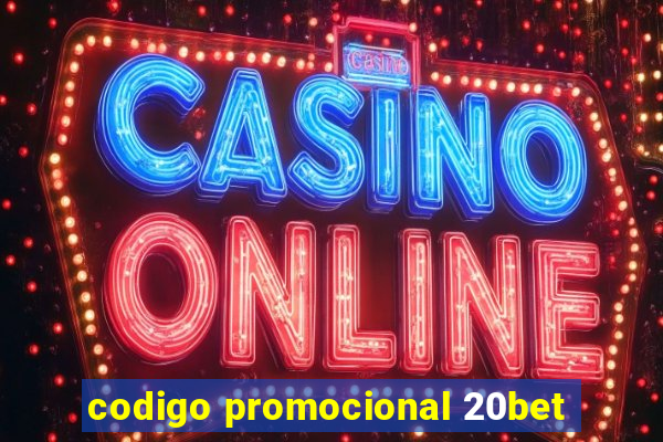 codigo promocional 20bet