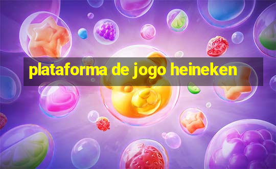 plataforma de jogo heineken