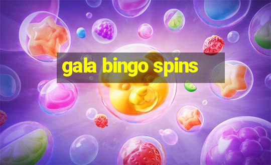 gala bingo spins