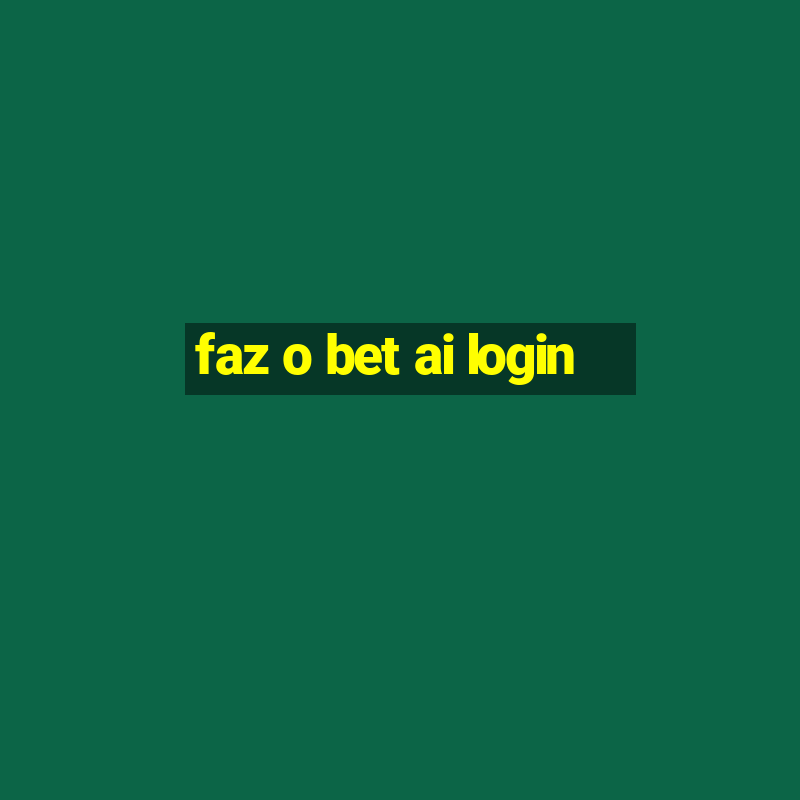 faz o bet ai login