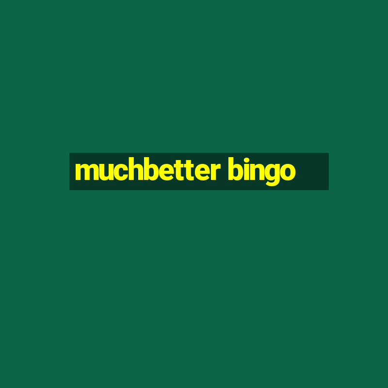 muchbetter bingo