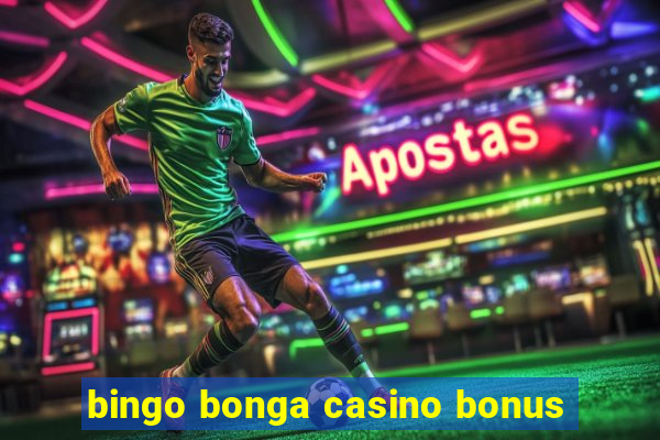 bingo bonga casino bonus