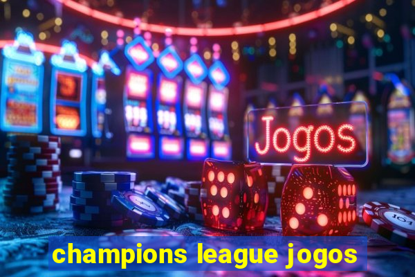 champions league jogos