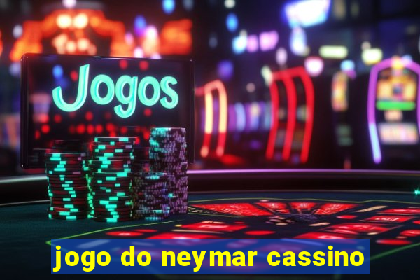 jogo do neymar cassino