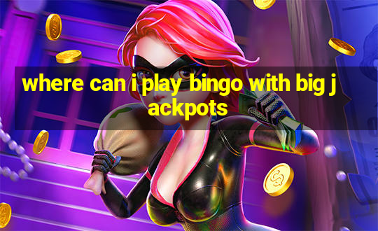 where can i play bingo with big jackpots