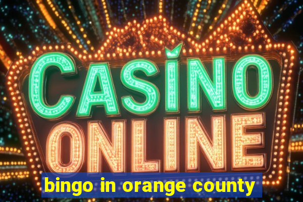 bingo in orange county