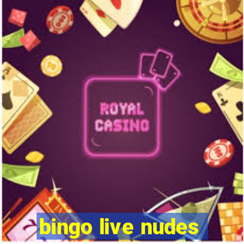 bingo live nudes