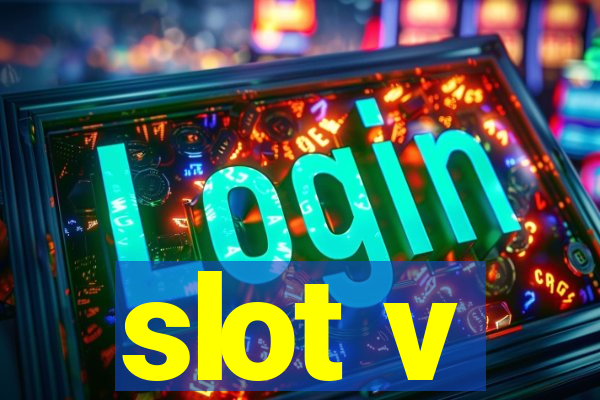 slot v