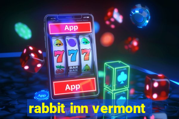 rabbit inn vermont