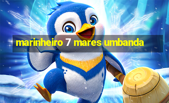 marinheiro 7 mares umbanda