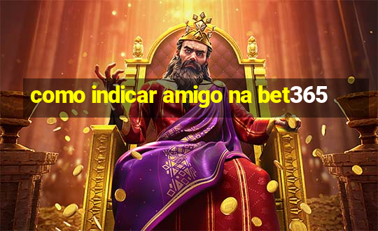 como indicar amigo na bet365