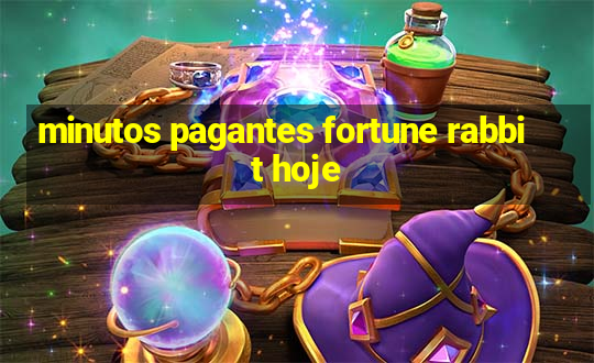 minutos pagantes fortune rabbit hoje