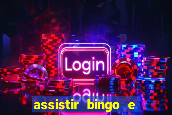 assistir bingo e rolly online grátis