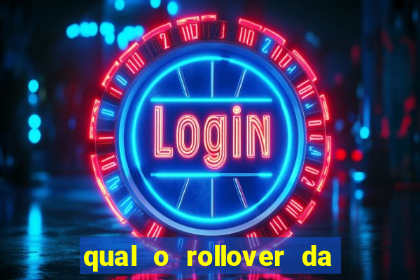 qual o rollover da estrela bet