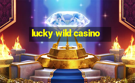 lucky wild casino