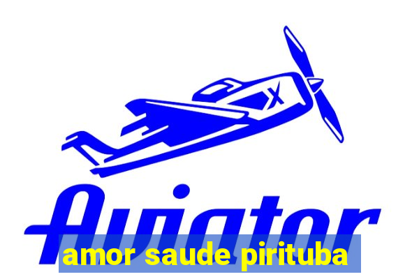 amor saude pirituba