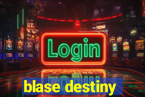 blase destiny