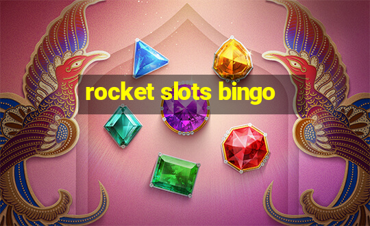 rocket slots bingo