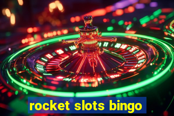 rocket slots bingo