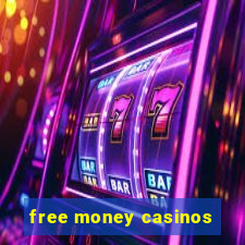 free money casinos