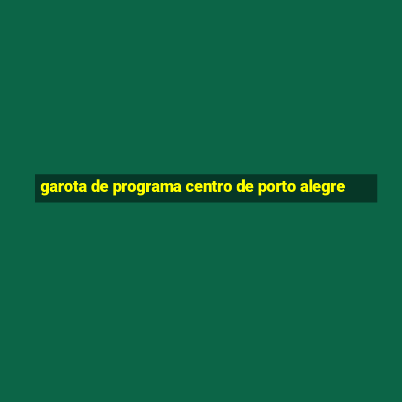 garota de programa centro de porto alegre