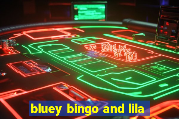 bluey bingo and lila