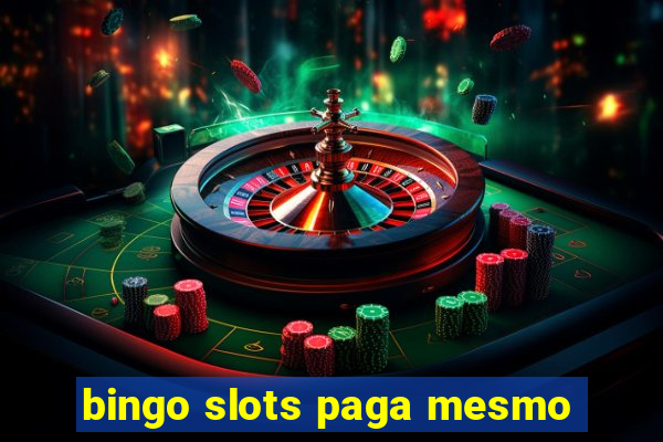 bingo slots paga mesmo