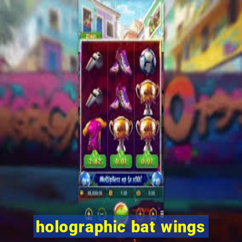 holographic bat wings