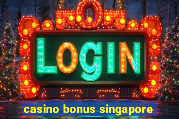 casino bonus singapore