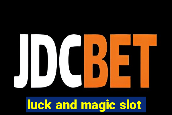 luck and magic slot