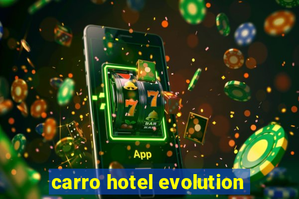 carro hotel evolution