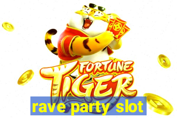 rave party slot