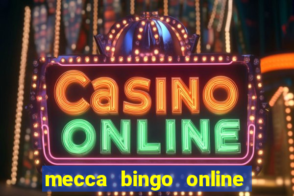 mecca bingo online slots games