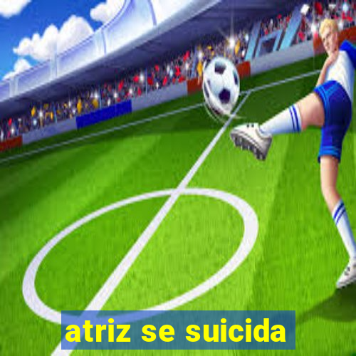 atriz se suicida