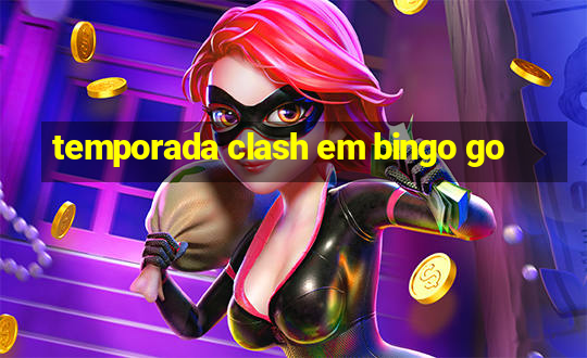 temporada clash em bingo go