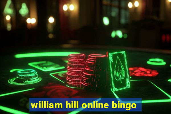 william hill online bingo