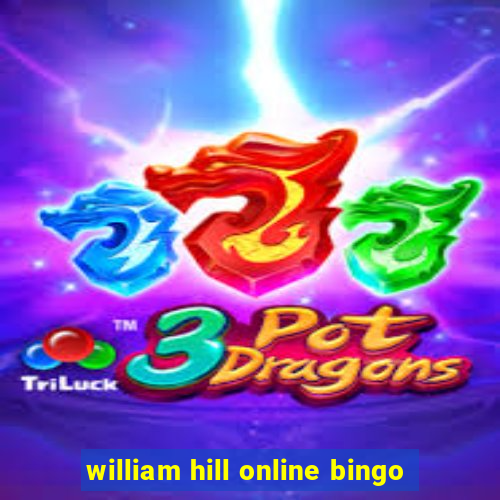 william hill online bingo