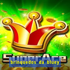 brinquedos da bluey e bingo