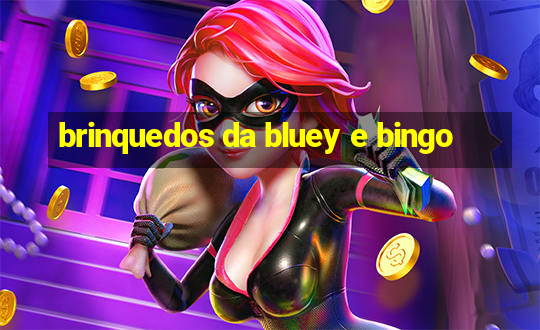 brinquedos da bluey e bingo