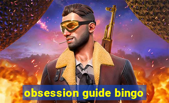 obsession guide bingo