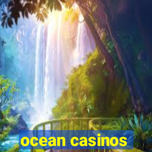 ocean casinos