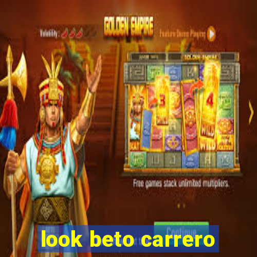 look beto carrero