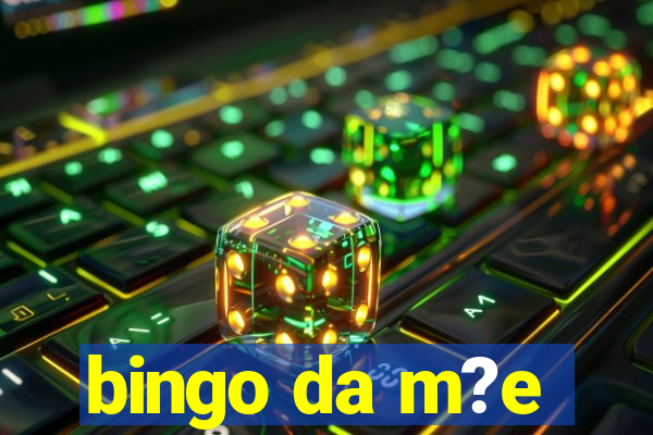 bingo da m?e