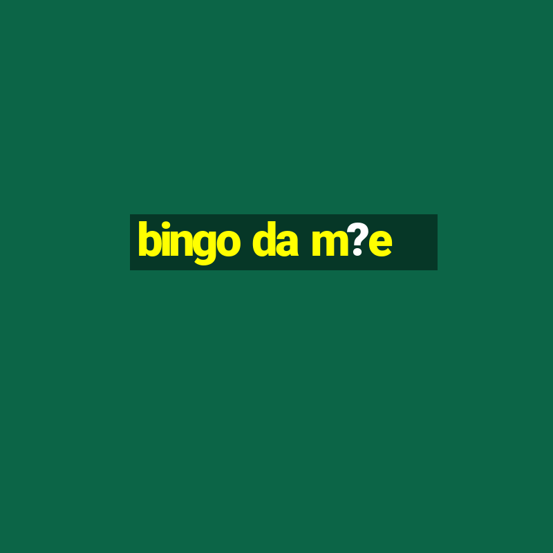 bingo da m?e