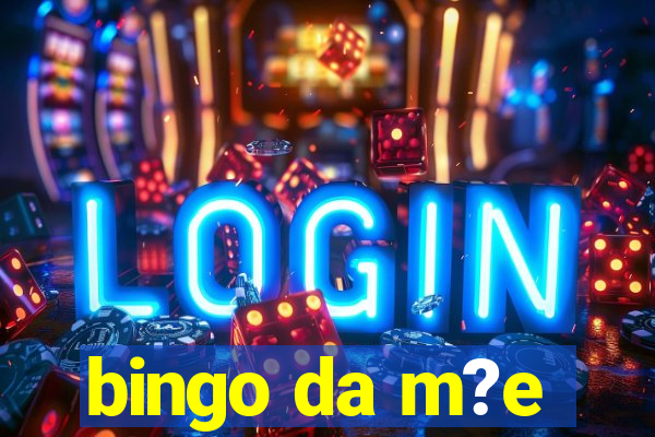 bingo da m?e