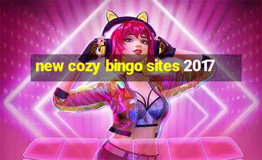 new cozy bingo sites 2017