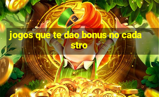 jogos que te dao bonus no cadastro