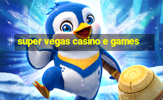 super vegas casino e games